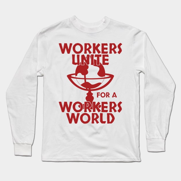 Worker Unite Long Sleeve T-Shirt by kindacoolbutnotreally